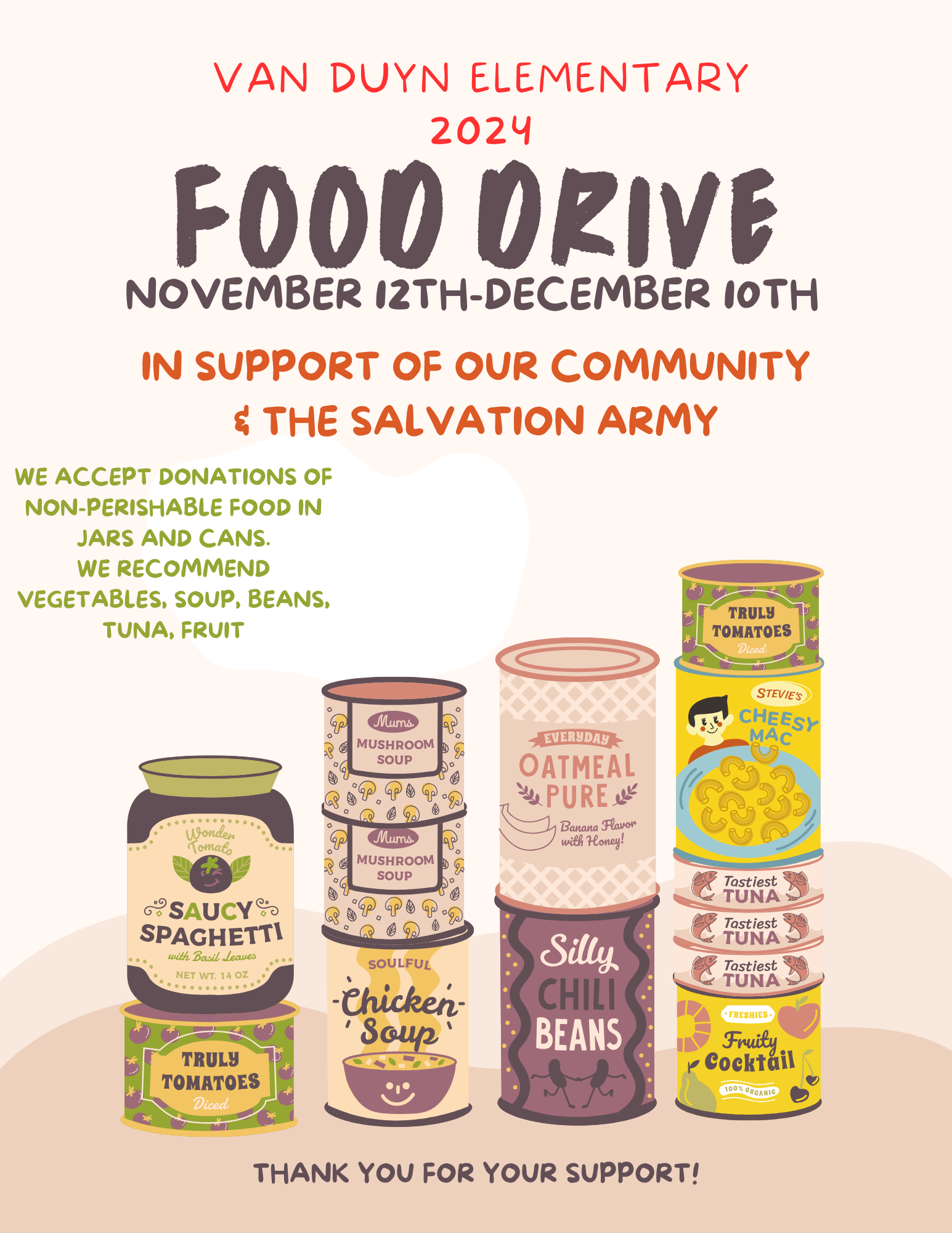 Van Duyn Elementary is doing a food drive. We are collecting food through December 10th! We accept donations of non-perishable food in jars and cans. We recommend vegetables, soup, beans, tuna and fruit. 