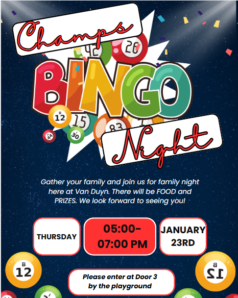 Van Duyn Elementary is having our CHAMPS Bingo Night on Thursday January 23rd from 5-7pm. Please enter at door 3, the door by the playground. 