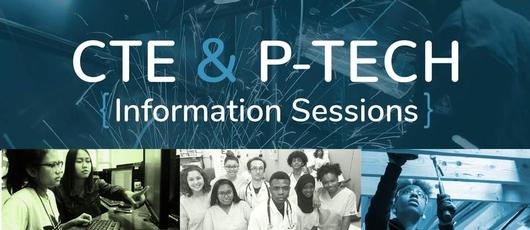 Don't Miss Our Upcoming CTE & P-TECH Information Sessions!